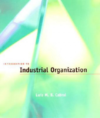 Kniha Introduction to Industrial Organization Luis M B Cabral