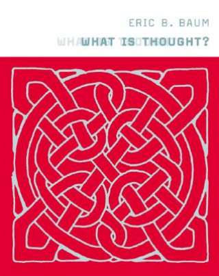 Knjiga What Is Thought? Eric B. Baum
