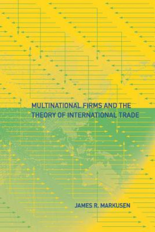 Könyv Multinational Firms and the Theory of International Trade James R Markusen