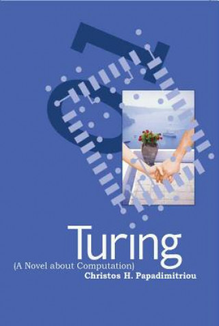 Book Turing (A Novel about Computation) Christos H. Papadimitriou