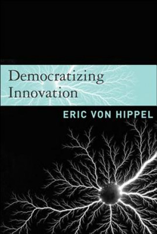 Könyv Democratizing Innovation Eric von Hippel