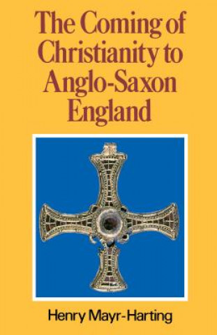 Buch Coming of Christianity to Anglo-Saxon England Henry Mayr-Harting