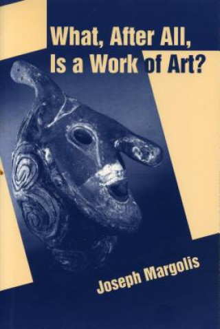 Carte What, After All, Is a Work of Art? Joseph Margolis