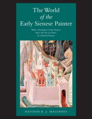 Knjiga World of the Early Sienese Painter Hayden B J Maginnis