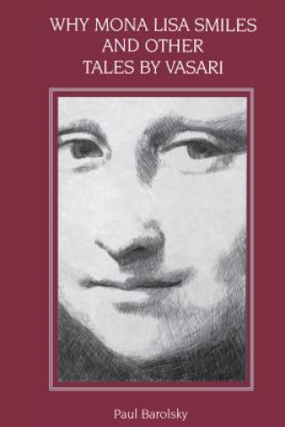 Книга Why Mona Lisa Smiles and Other Tales by Vasari Paul Barolsky