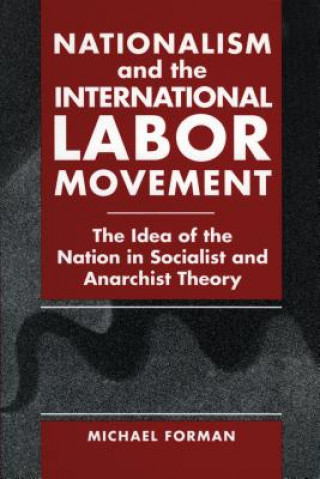 Kniha Nationalism and the International Labor Movement Michael Forman