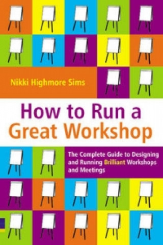 Kniha How to Run a Great Workshop Nikki Highmore Sims