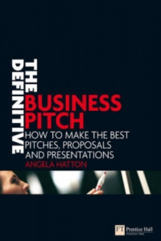 Kniha Definitive Business Pitch Angela Hatton