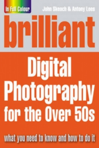 Книга Brilliant Digital Photography for the Over 50s John Skeoch