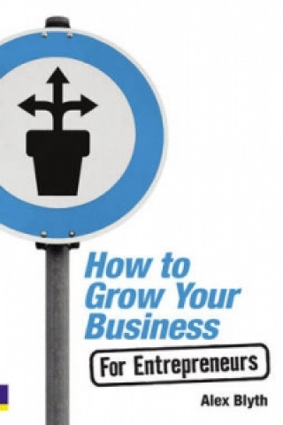 Carte How to Grow Your Business - For Entrepreneurs Alex Blyth