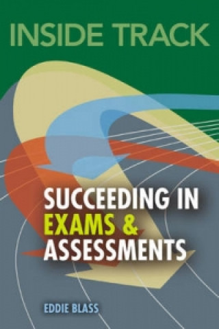 Carte Inside Track to Succeeding in Exams and Assessments Eddie Blass