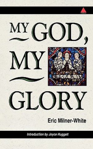 Carte My God, My Glory Eric Milner-White