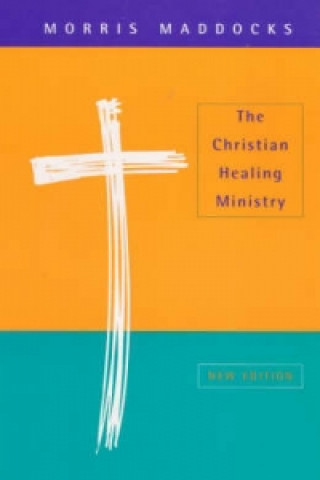 Könyv Christian Healing Ministry Morris Maddocks