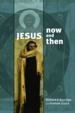 Kniha Jesus Now And Then Richard Burridge