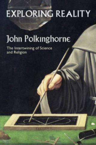 Kniha Exploring Reality John Polkinghorne