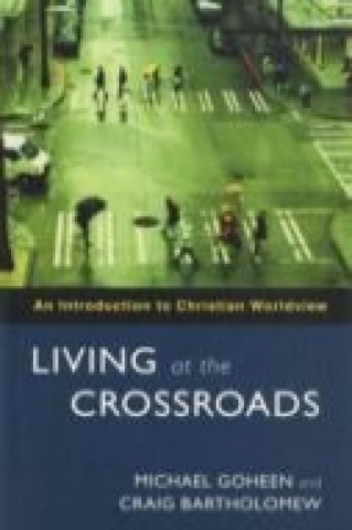 Carte Living at the Crossroads Michael Goheen