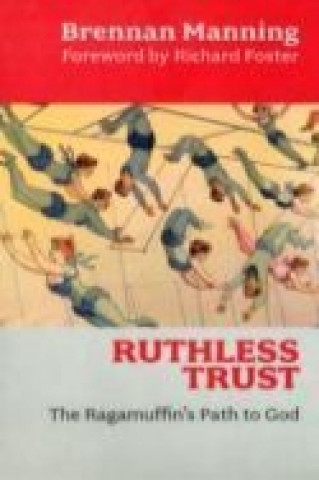 Könyv Ruthless Trust Ne Brennan Manning
