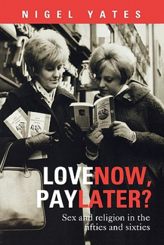 Kniha Love Now, Pay Later? Nigel Yates