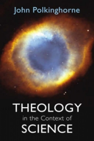 Carte Theology In The Context Of Science John Polkinghorne