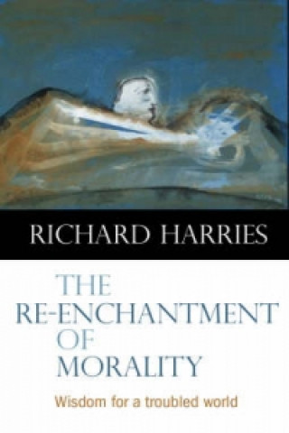 Könyv Re-enchantment of Morality Richard Harries