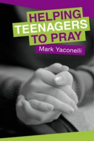Könyv Helping Teenagers to Pray Mark Yaconelli