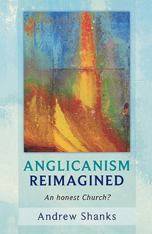 Kniha Anglicanism Reimagined Andrew Shanks