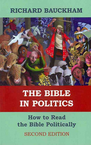 Könyv Bible In Politics  The Richard Bauckham