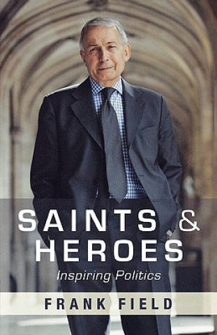 Kniha Saints and Heroes Frank Field