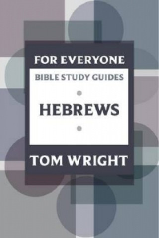Kniha For Everyone Bible Study Guide: Hebrews Tom Wright