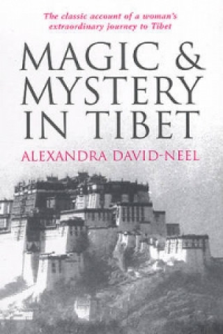 Könyv Magic and Mystery in Tibet Alexandra David-Neel