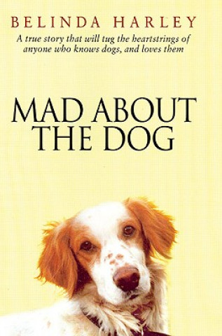 Книга Mad About the Dog Belinda Harley
