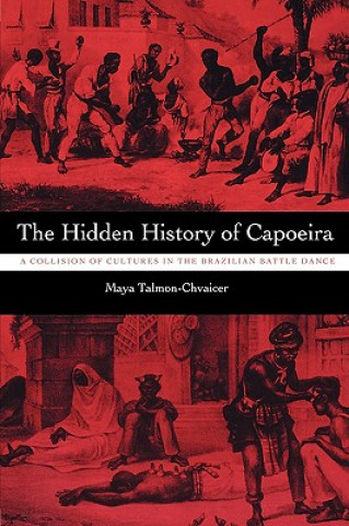 Kniha Hidden History of Capoeira Maya Talmon-Chvaicer
