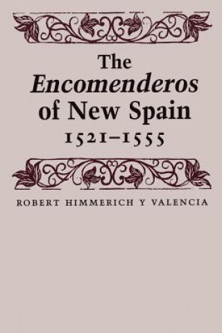 Книга The Encomenderos of New Spain, 1521-1555 Robert Himmerich Y. Va