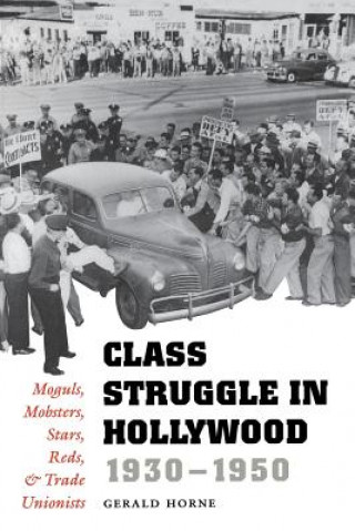 Książka Class Struggle in Hollywood, 1930-1950 Gerald Horne