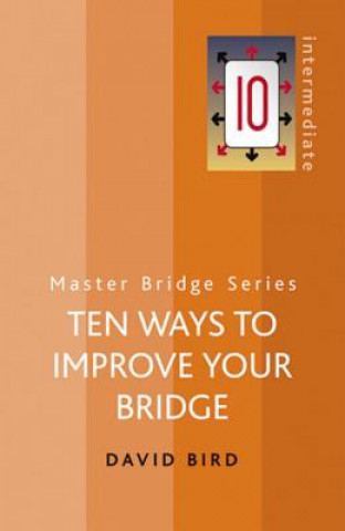 Kniha Ten Ways To Improve Your Bridge David Bird
