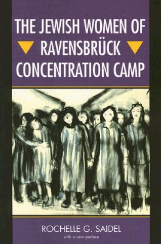 Kniha Jewish Women of Ravensbruck Concentration Camp Rochelle Saidel