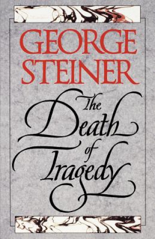 Könyv Death of Tragedy George Steiner