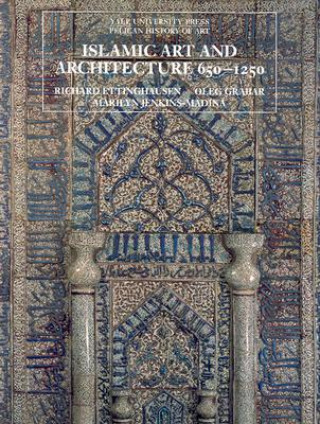 Könyv Islamic Art and Architecture, 650-1250 Richard Ettinghausen