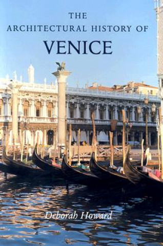Knjiga Architectural History of Venice Deborah Howard