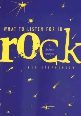 Könyv What to Listen For in Rock Ken Stephenson