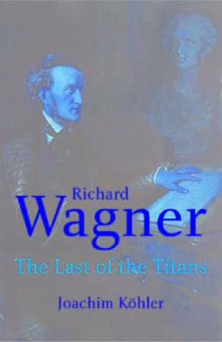 Kniha Richard Wagner Joachim Kohler