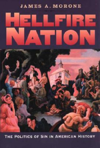 Kniha Hellfire Nation James A Morone