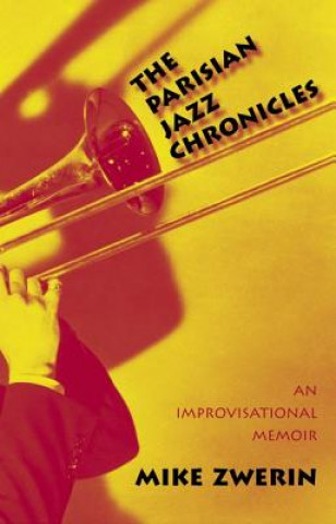 Kniha Parisian Jazz Chronicles Mike Zwerin