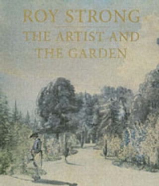 Kniha Artist and the Garden Roy Strong