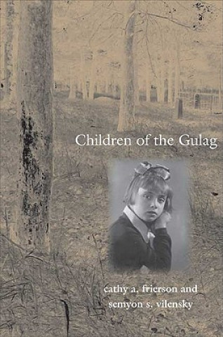 Carte Children of the Gulag Cathy A Frierson