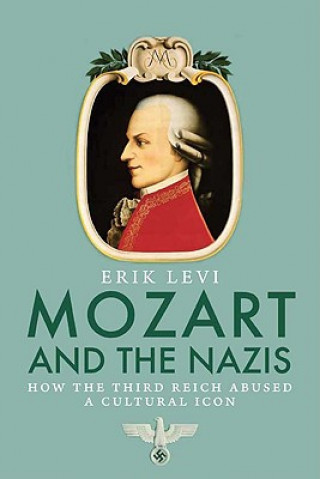 Kniha Mozart and the Nazis Erik Levi