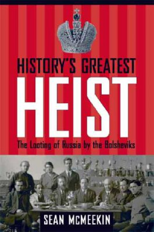 Book History's Greatest Heist Sean McMeekin