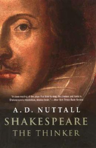 Könyv Shakespeare the Thinker A D Nuttall