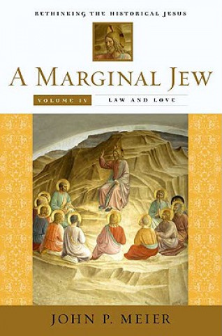 Könyv Marginal Jew: Rethinking the Historical Jesus, Volume IV John Meier