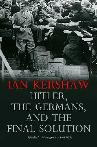 Kniha Hitler, the Germans, and the Final Solution Ian Kershaw